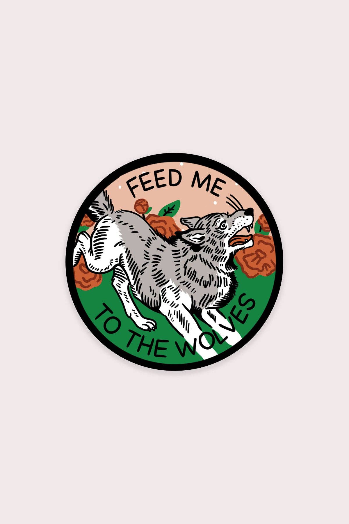 Feed me to the Wolves Sticker | Waterproof Vinyl Sticker