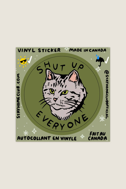 Shut Up Everyone Sticker | Waterproof Vinyl Sticker