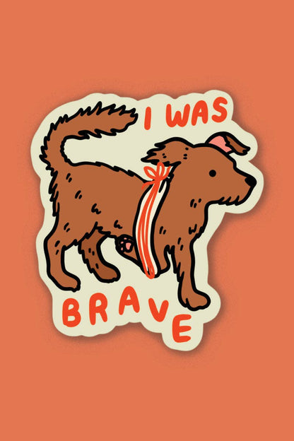 I Was Brave Sticker | Waterproof Vinyl Sticker