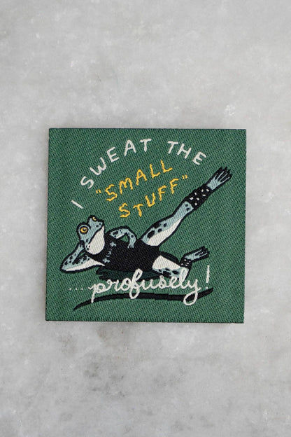 Sweat The Small Stuff - Woven Sticky Patch
