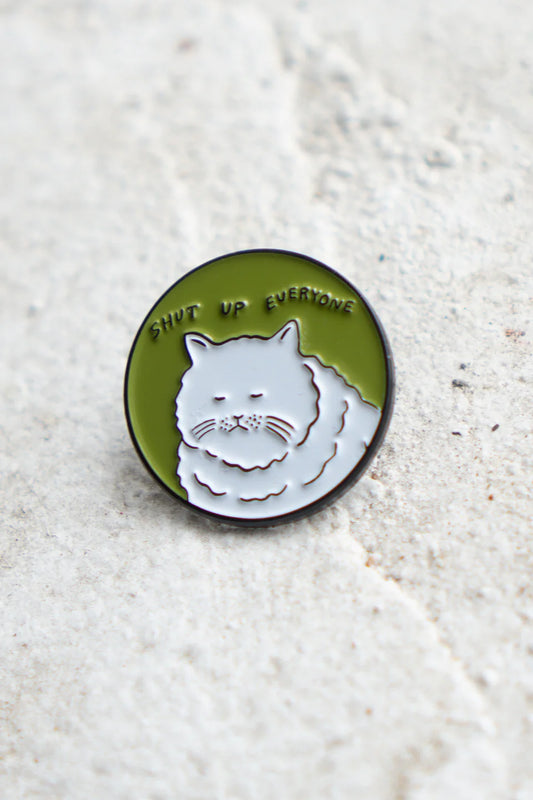 Shut Up Everyone | Pin